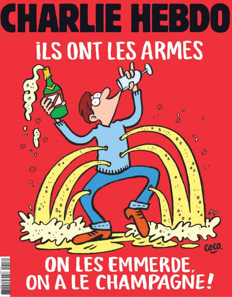 Charlie Hebdo cover, "They have weapons. We piss them off, we have Champagne!"
